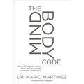 The Mindbody Code: How to Change the Beliefs That Limit Your Health, Longevity, and Success