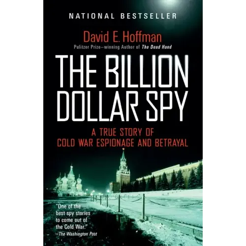 The Billion Dollar Spy: A True Story of Cold War Espionage and Betrayal