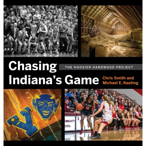 Chasing Indiana's Game: The Hoosier Hardwood Project