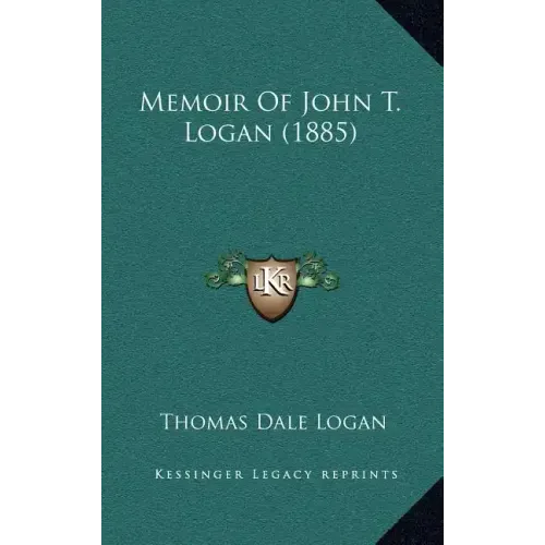 Memoir Of John T. Logan (1885)