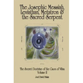 The Secret Doctrine of the Gaon of Vilna Volume II: The Josephic Messiah, Leviathan, Metatron and the Sacred Serpent