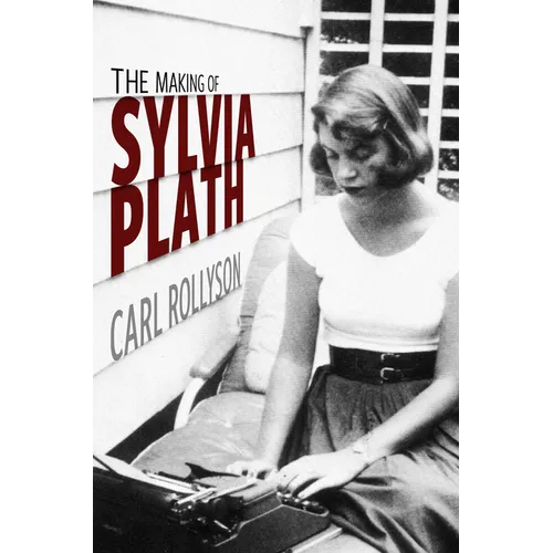 The Making of Sylvia Plath