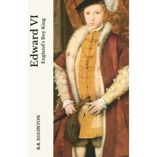 Edward VI: England's Boy King