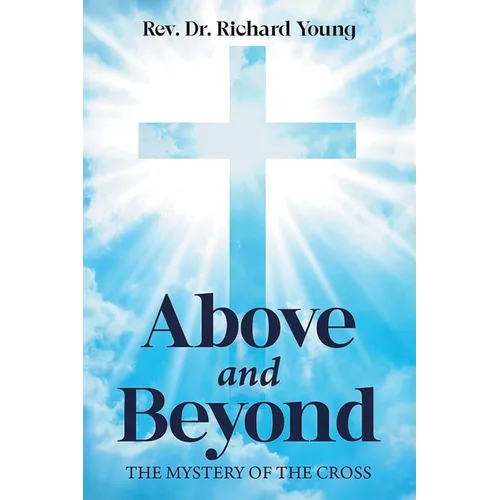 Above and Beyond: The Mystery of the Cross