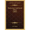 Democracy and Social Ethics (1902)