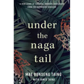 Under the Naga Tail: A True Story of Survival, Bravery, and Escape from the Cambodian Genocide