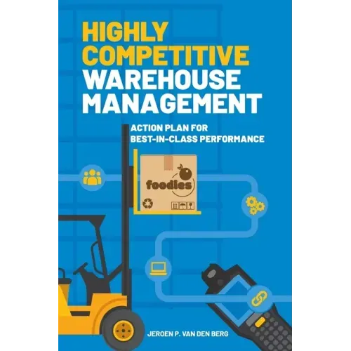 Highly Competitive Warehouse Management: Action plan for best-in-class performance