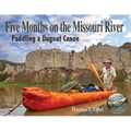 Five Months on the Missouri River: Paddling a Dugout Canoe
