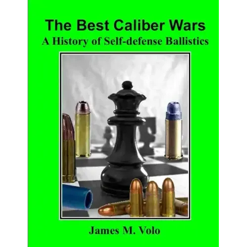 The Best Caliber Wars: A History of Self-defense Ballistics