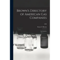 Brown's Directory of American Gas Companies: Gas Statistics; 1890