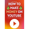 How to Make Money on YouTube: Complete Guideline for Beginner to Expert Step by Step