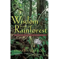 Wisdom from a Rainforest: The Spiritual Journey of an Anthropologist