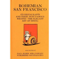 Bohemian San Francisco 1914 Reprint: Its Restaurants And Their Most Famous Recipes; The Elegant Art Of Dining