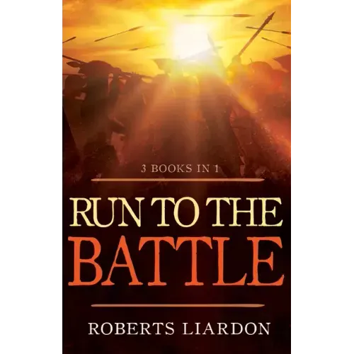 Run to the Battle: A Collection of Three Best-Selling Books