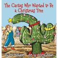 The Cactus Who Wanted to Be a Christmas Tree