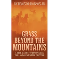 Grass Beyond the Mountains: Discovering the Last Great Cattle Frontier