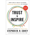 Trust and Inspire: How Truly Great Leaders Unleash Greatness in Others