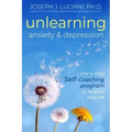 Unlearning Anxiety & Depression: The 4-Step Self-Coaching Program to Reclaim Your Life