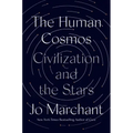 The Human Cosmos: Civilization and the Stars