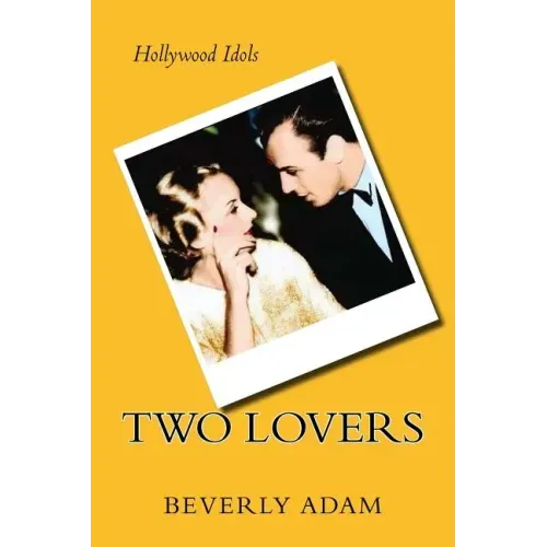 Two Lovers: The Love Story of Carole Lombard and Russ Columbo