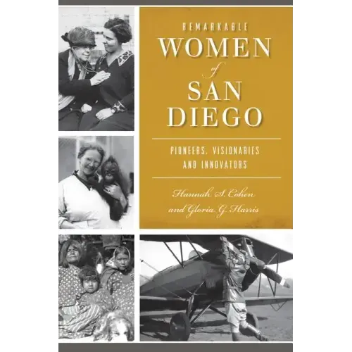 Remarkable Women of San Diego: Pioneers, Visionaries and Innovators