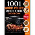 Wood Pellet Smoker and Grill Cookbook: 1001 For Beginners Days of Smoking and Grilling Recipe book: The Ultimate Barbecue Recipes and BBQ meals #2021