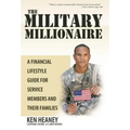 The Military Millionaire: A Financial Lifestyle Guide for Service Members and Their Families