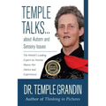 Temple Talks about Autism and Sensory Issues: The World's Leading Expert on Autism Shares Her Advice and Experiences