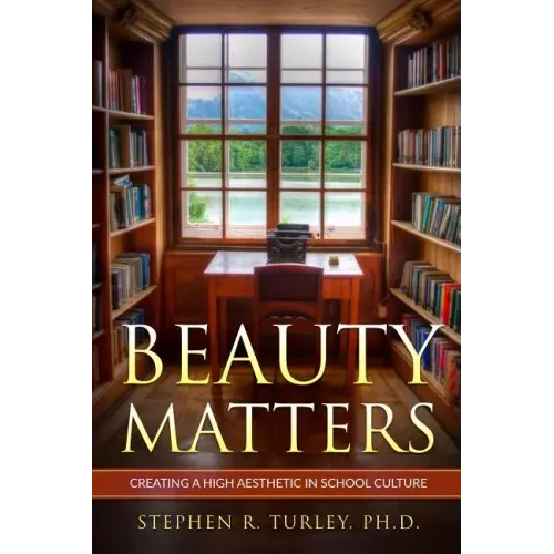 Beauty Matters: Creating a High Aesthetic in School Culture