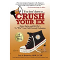 You Don't Have to Crush Your Ex: Hints, Hacks, and Hell-No's to "Win" Your Custody Evaluation