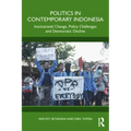 Politics in Contemporary Indonesia: Institutional Change, Policy Challenges and Democratic Decline