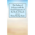 The Psalms of Solomon with the Greek Fragments of the Book of Enoch