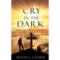 A Cry in the Dark: My Journey from Fear to Freedom