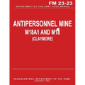 Antipersonnel Mine, M18A1 and M18 (CLAYMORE) (FM 23-23)