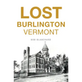 Lost Burlington, Vermont