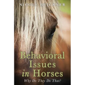 Behavioral Issues in Horses: Why Do They Do That?