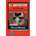 El impostor: Evo Morales, de la Pachamama al Narco-Estado