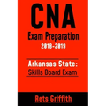 CNA Exam Preparation 2018-2019: Arkansas State Skills Board Exam: CNA Study guide Skill test review