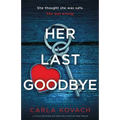 Her Last Goodbye: A totally nail-biting and absolutely addictive crime thriller