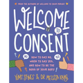 Welcome to Consent: How to Say No, When to Say Yes, and How to Be the Boss of Your Body