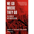 We Go Where They Go: The Story of Anti-Racist Action