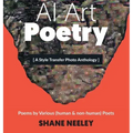AI Art - Poetry: A Style Transfer Photo Anthology with Poems by (human & non-human) Poets
