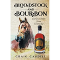 Bloodstock and Bourbon: Curious Tales from Kentucky