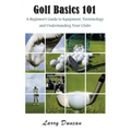 Golf Basics 101: A Beginner's Guide to Equipment, Terminology and Understanding Your Clubs