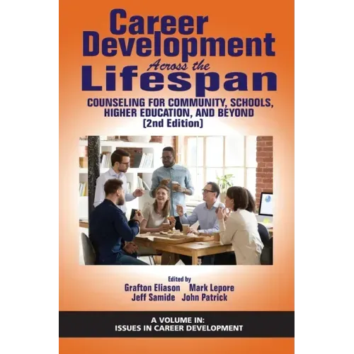 Career Development Across the Lifespan: Counseling for Community, Schools, Higher Education, and Beyond