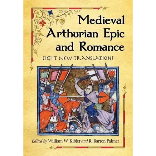 Medieval Arthurian Epic and Romance: Eight New Translations