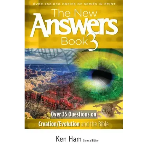 The New Answers Book 3: Over 35 Questions on Creation/Evolution and the Bible