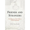 Friends and Strangers: The Making of a Creole Culture in Colonial Pennsylvania