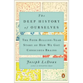 The Deep History of Ourselves: The Four-Billion-Year Story of How We Got Conscious Brains