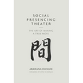 Social Presencing Theater: The Art of Making a True Move